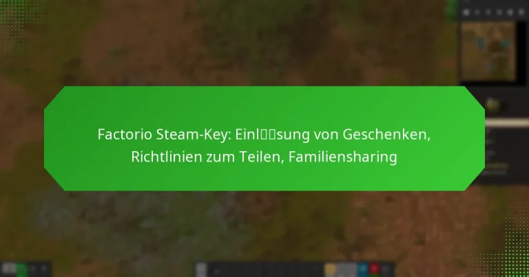 Factorio Steam-Key: Einlösung von Geschenken, Richtlinien zum Teilen, Familiensharing