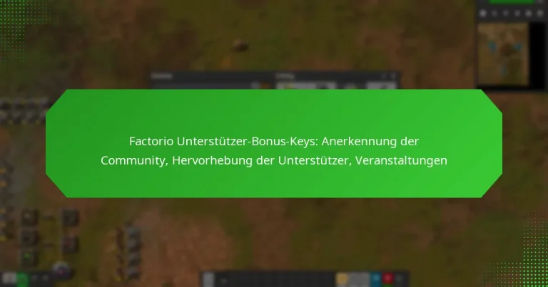 Factorio Unterstützer-Bonus-Keys: Anerkennung der Community, Hervorhebung der Unterstützer, Veranstaltungen