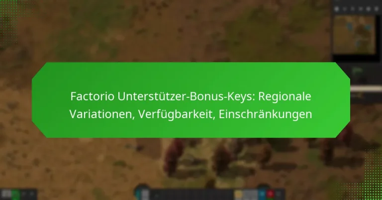 Factorio Unterstützer-Bonus-Keys: Regionale Variationen, Verfügbarkeit, Einschränkungen