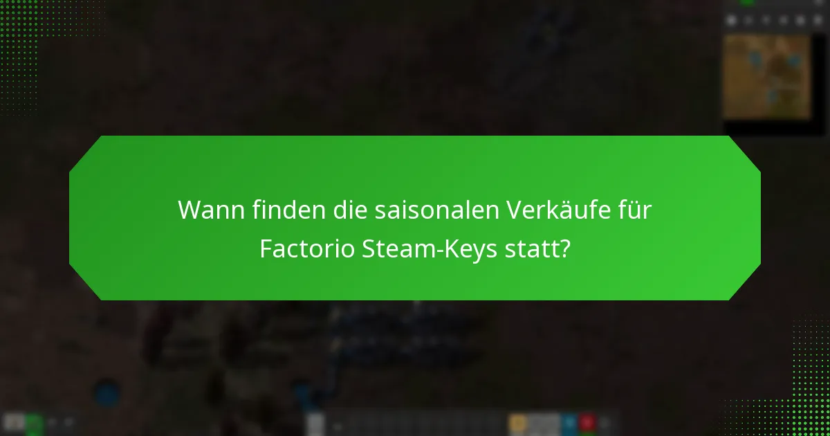 Wann finden die saisonalen Verkäufe für Factorio Steam-Keys statt?