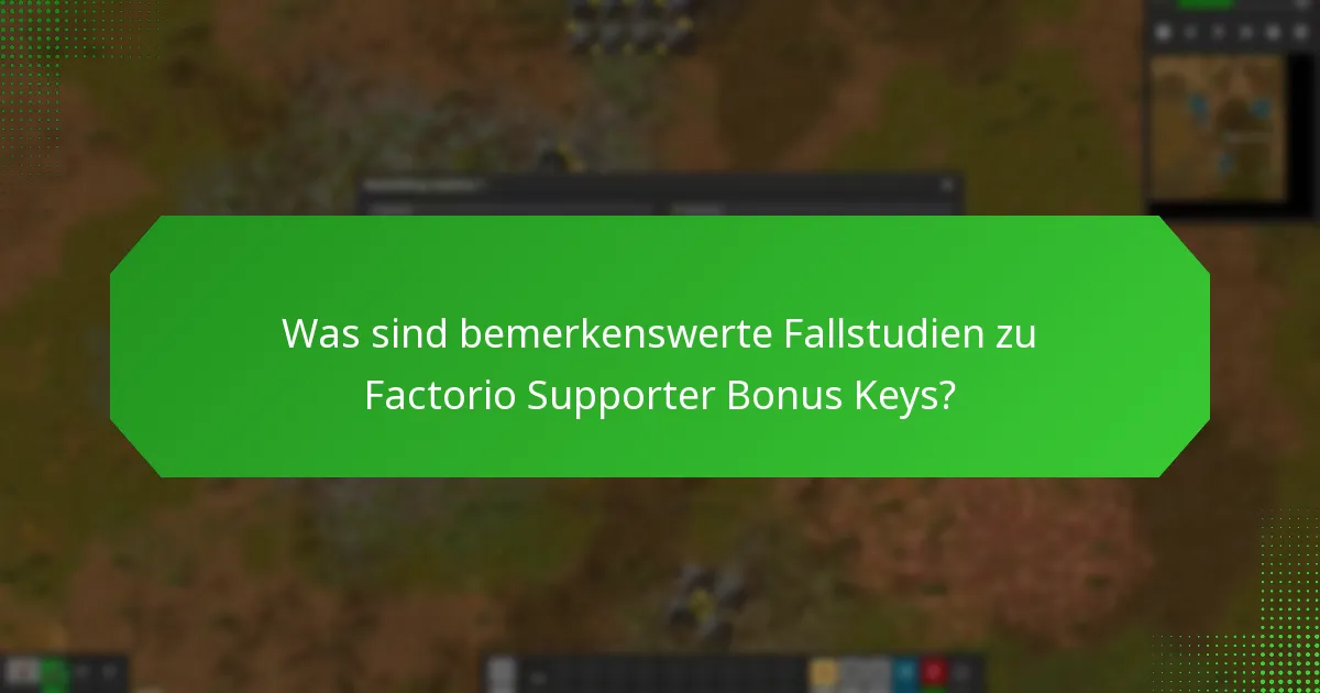 Wie erleben Nutzer die Factorio Supporter Bonus Keys?