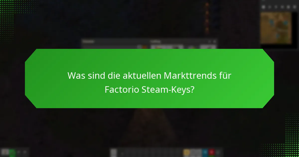 Was sind die aktuellen Markttrends für Factorio Steam-Keys?