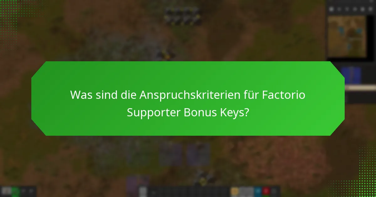Was sind die Anforderungen für die Nutzung von Factorio Supporter Bonus Keys?