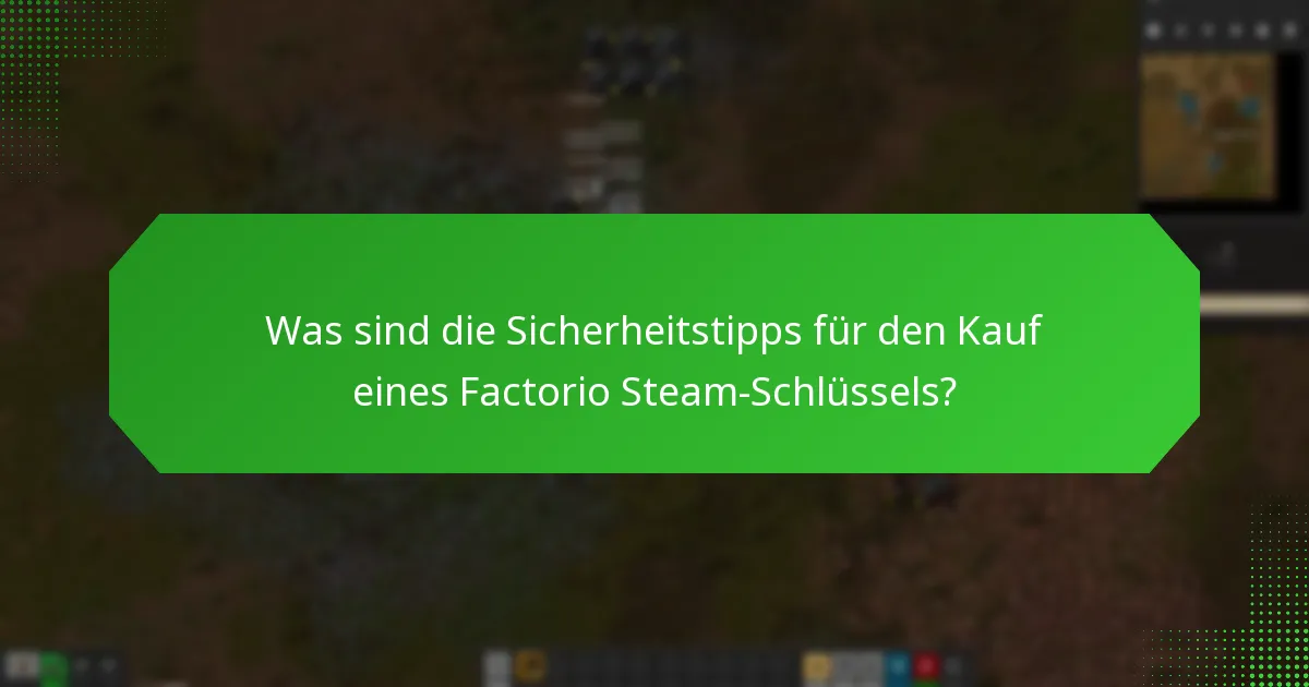 Wie kann ich Betrug beim Kauf eines Factorio Steam-Schlüssels vermeiden?