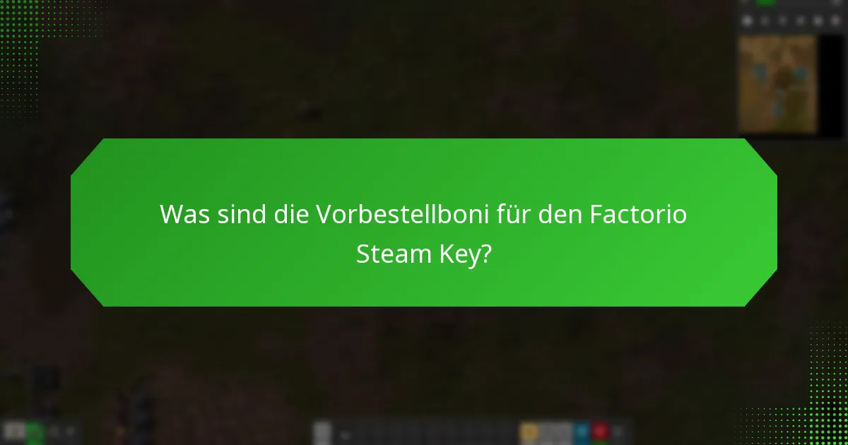 Welche Funktionen des frühen Zugangs sind im Factorio Steam Key enthalten?
