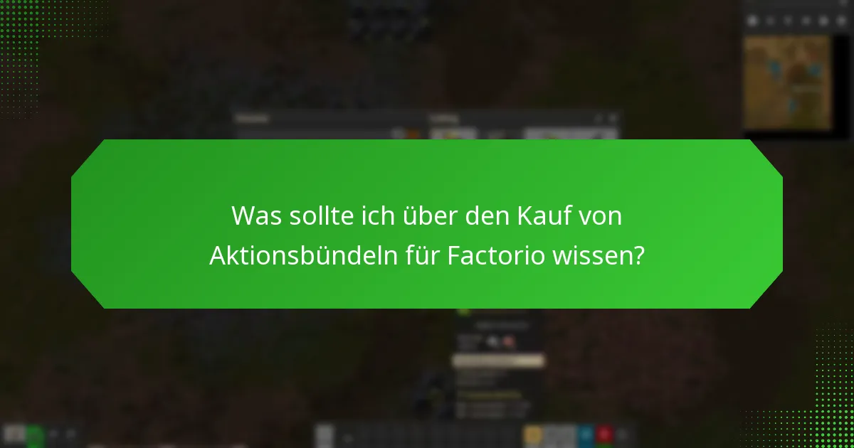 Was sollte ich über den Kauf von Aktionsbündeln für Factorio wissen?