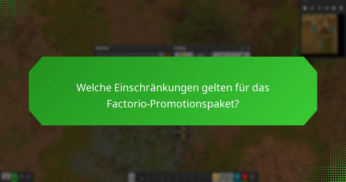 Welche besonderen Bedingungen gelten für das Factorio-Promotionspaket?