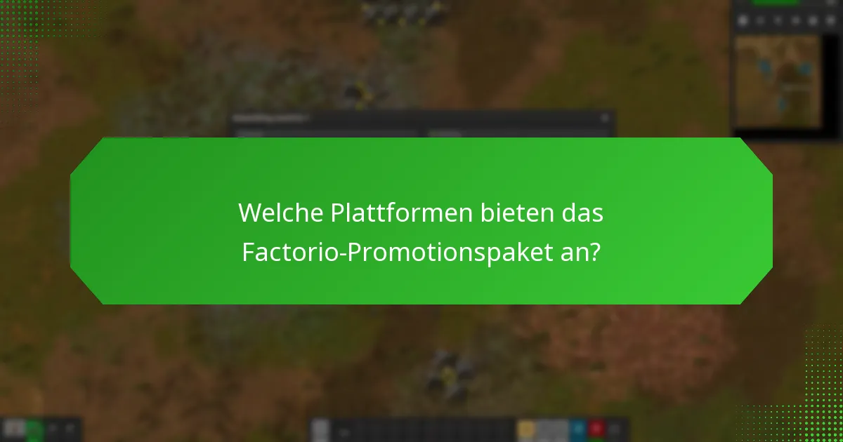 Was sind die Vorteile des Factorio-Promotionspakets?