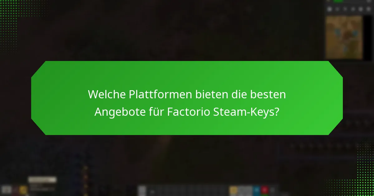 Welche Plattformen bieten die besten Angebote für Factorio Steam-Keys?