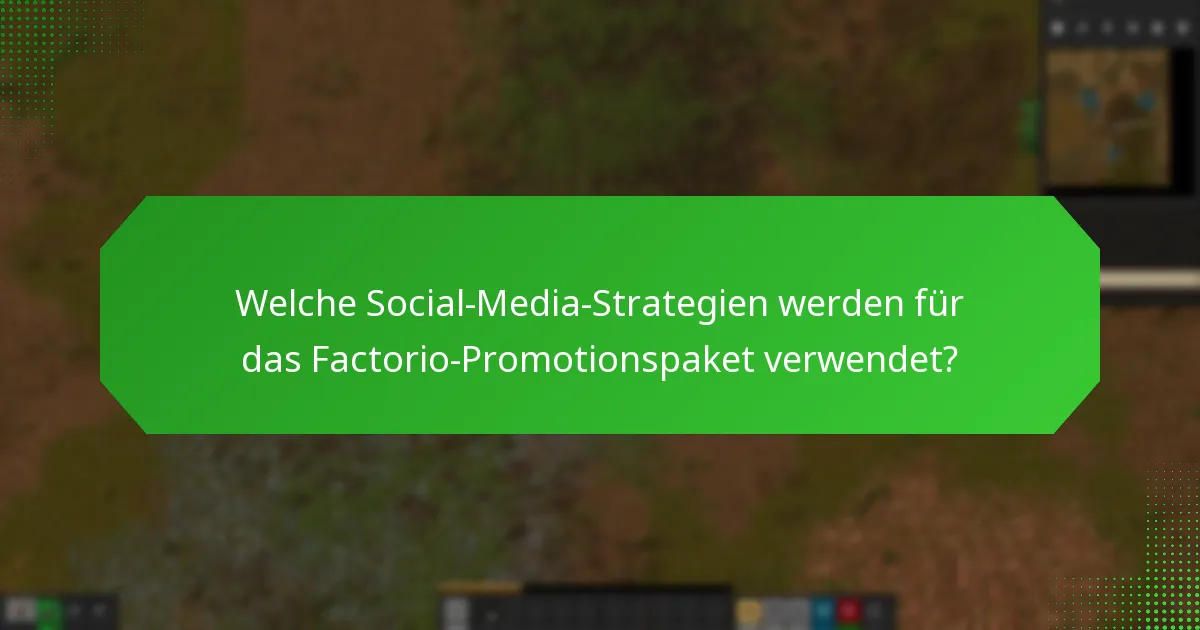 Welche Social-Media-Strategien werden für das Factorio-Promotionspaket verwendet?