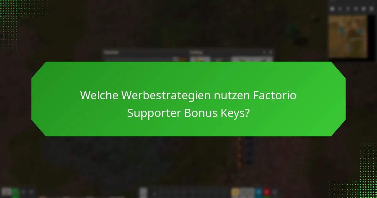 Welche Werbestrategien nutzen Factorio Supporter Bonus Keys?