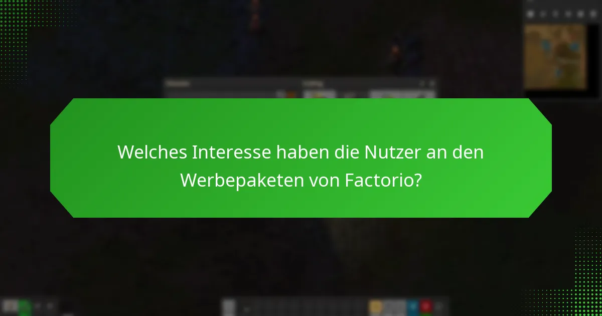 Welches Interesse haben die Nutzer an den Werbepaketen von Factorio?