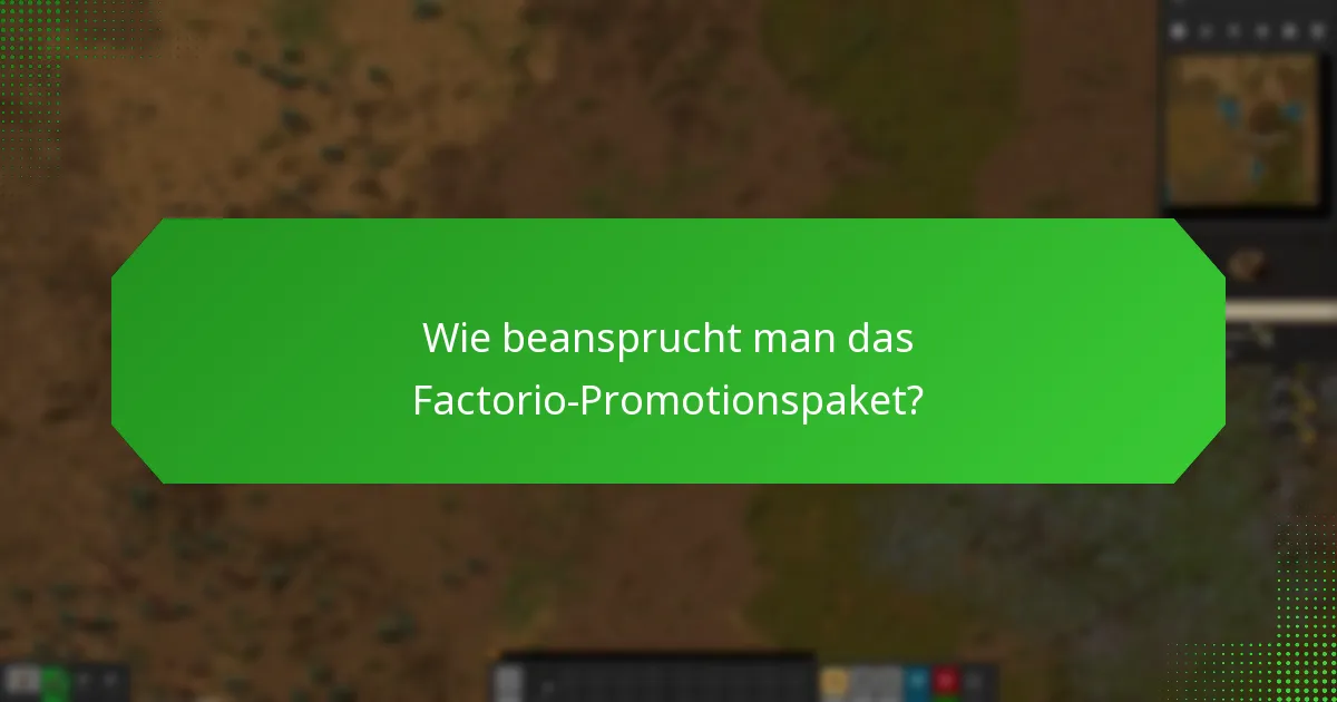 Wie beansprucht man das Factorio-Promotionspaket?